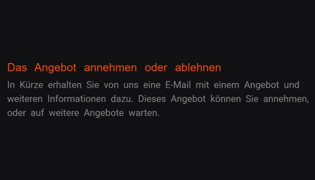 2. Angebot akzeptieren oder verwerfen: Eine E-Mail mit dem Vorschlag und anderen Details bekommen Sie bald von uns dazu. Akzeptieren Sie dieses Angebot, oder erwarten Sie weitere Vorschläge.