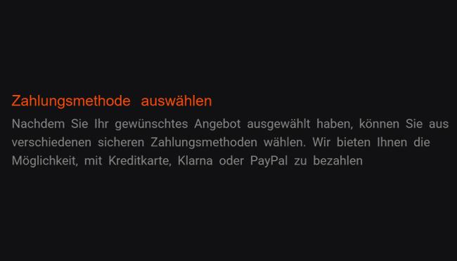 3. Zahlungsmethode auswählen: Von mehreren geschützten Zahlungsmethoden lassen Sie wählen, sobald Ihr ausgewähltes Offerte gewählt wird. Unsere Angebot umfasst die Möglichkeit, zu zahlen per Klarna-Option, PayPal-Zahlung oder Kartenkredit.